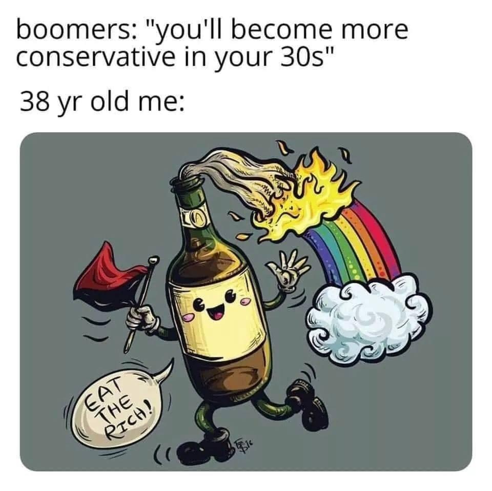 **Alt text:** A meme contrasting the common belief that people become more conservative as they age with an illustration of a cute, anthropomorphic Molotov cocktail waving a red-and-black flag and exclaiming, "Eat the rich!"