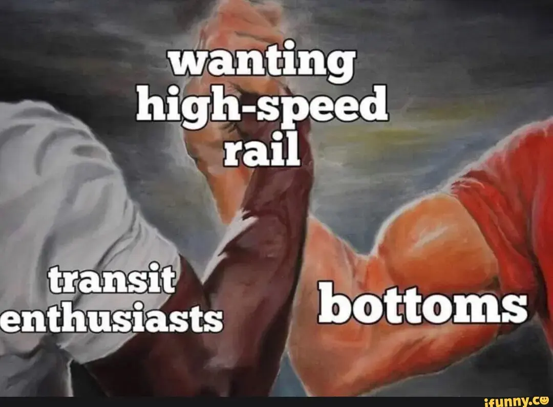 Transit enthusiasts and bottoms agree on: wanting high-speed rail