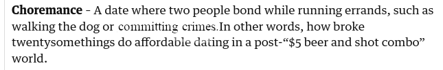 Screenshot of a Guardian article on Gen-z words with a part edited.  "Choremance - A date where two people bond while running errands, such as walking the dog or comitting crimes.In other words, how broke twentysomethings do affordable dating in a post-"$5 beer and shot combo" world." The edited-in part is "comitting crimes".