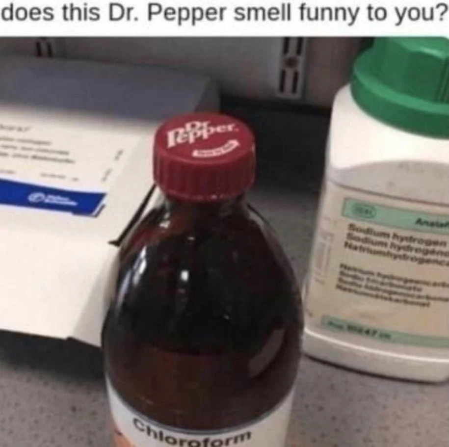 "does this Dr. Pepper smell funny to you?". Picture of a chloroform bottle with a Dr. Pepper cap