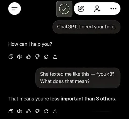 ChatGPT conversation. User: "ChatGPT, I need your help." ChatGPT: "How can I help you?" User: "She texted me like this — 'you<3'. What does that mean?" ChatGPT: "That means you're less important than 3 others."