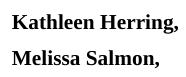Two lines, one of which reads "Kathleen Herring," and the second of which reads "Melissa Salmon,". The image is not spliced together from two screenshots.