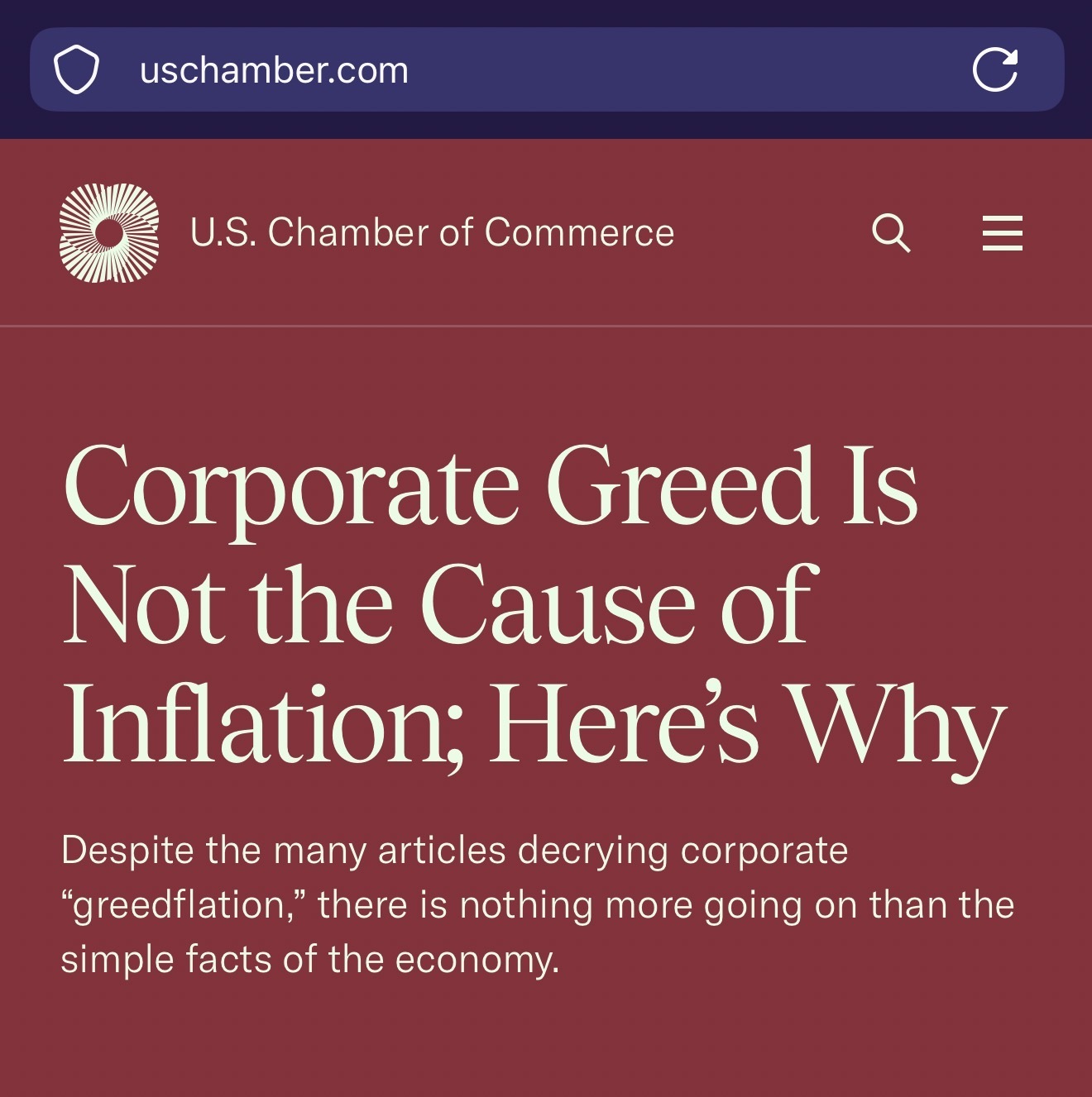 Website screenshot: U.S. Chamber of Commerce. Corporate Greed Is Not the Cause of Inflation; Here's Why. Despite the many articles decrying corporate
"greedflation," there is nothing more going on than the simple facts of the economy.
