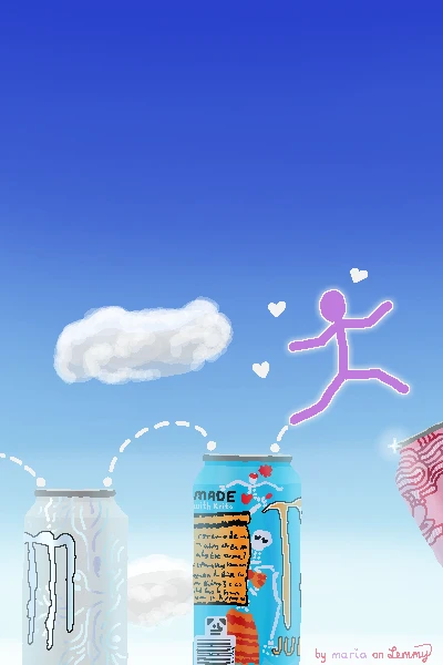 digital drawing of lilac figure jumping between energy drink cans upwards. they are skipping upwards from a "mango loco" drink and jumping towards one with pink swirls with white highlights on it. behind them is a white can which they jumped over previously. one an see the traces from where to where they made each jump. the background consists of a sky wih two two clouds. the sparkling and reflections of the cans aswell as the large empty area in the sky draws attention. bottom right says "by maria on lemmy" where "maria" is written in lilac.