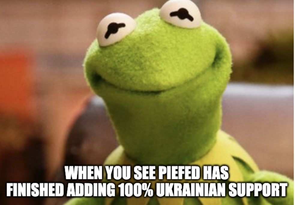 When you see piefed has finished adding 100% ukrainian support!