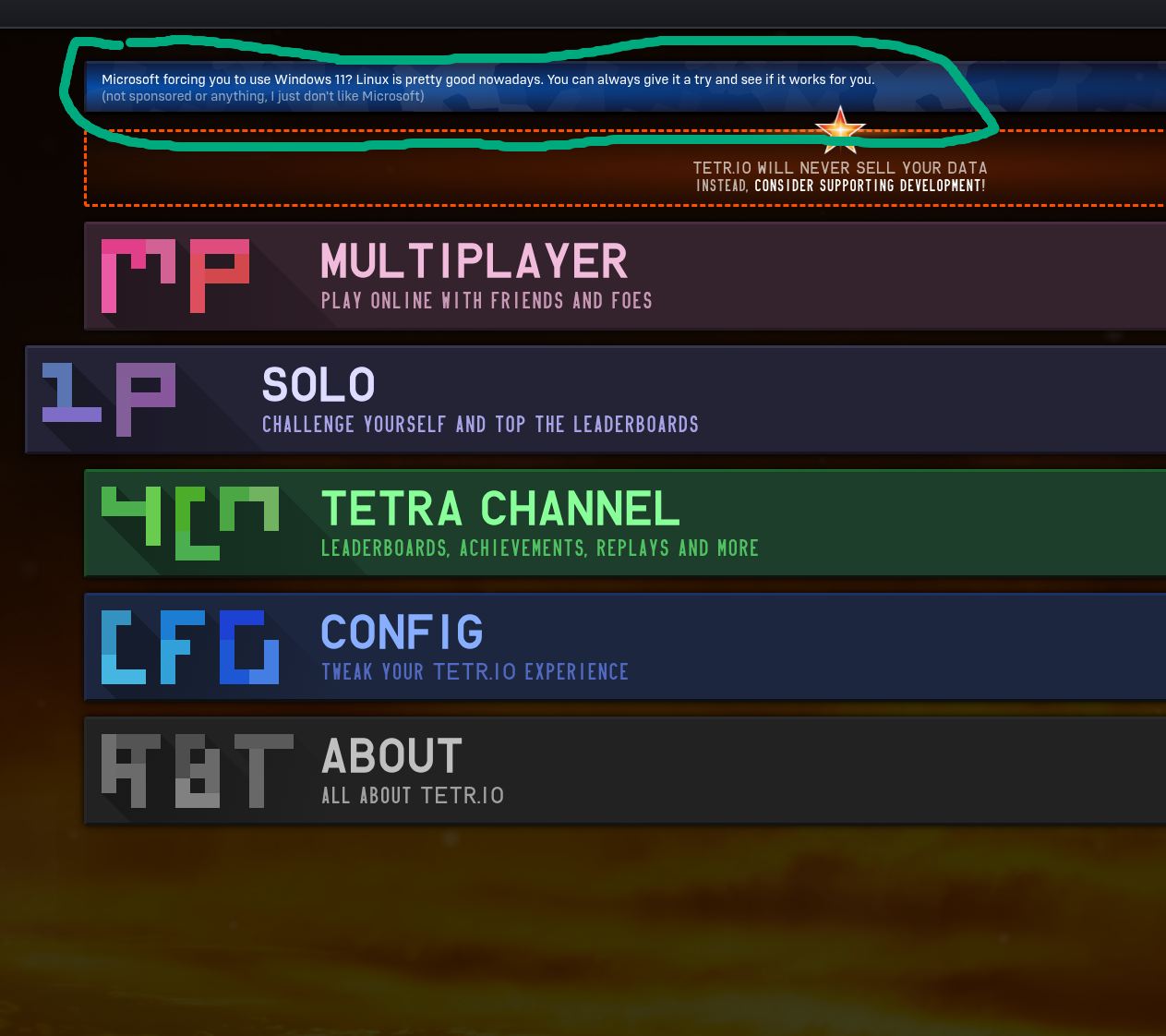 Screenshot of a banner in TETR.IO that says "Microsoft forcing you to use Windows 11? Linux is pretty good nowadays. You can always give it a try and see if it works for you. (not sponsored or anything. I just don't like Microsoft)"