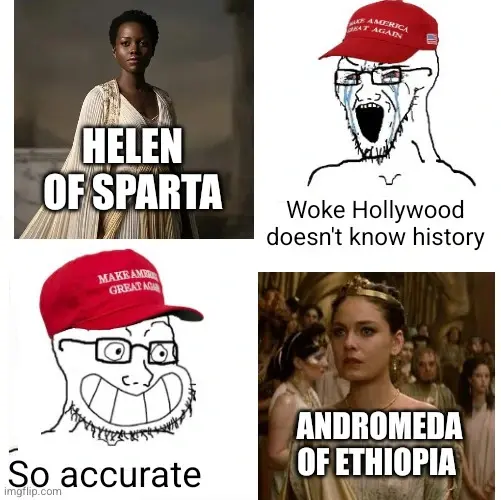 angry MAGA wojak at the top saying "woke Hollywood doesn't care about history" in response to black Helen of sparta. Smiling  MAGA wojak at the bottom saying "so accurate" to white Andromeda of Ethiopia