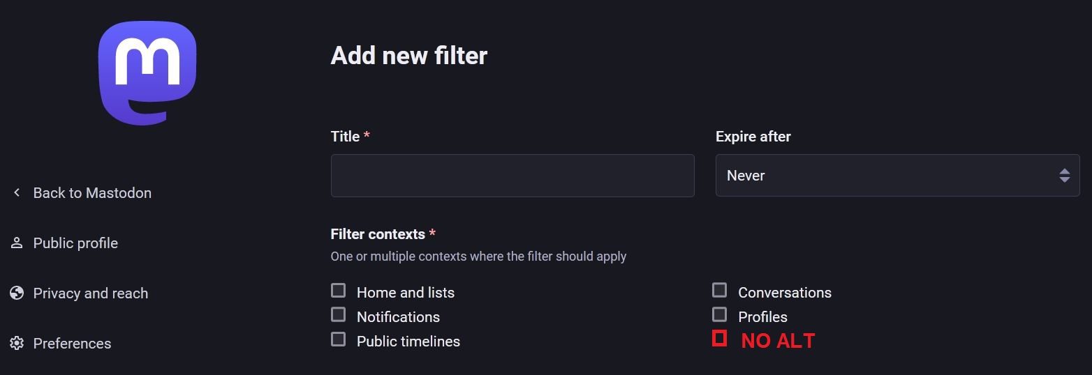 Screenshot of Mastodon "Preferences" > "Filters" > "Add new filter". The "Add new filters" page is open, under "Filter controls" a new red checkbox labeled “NO ALT” is added.