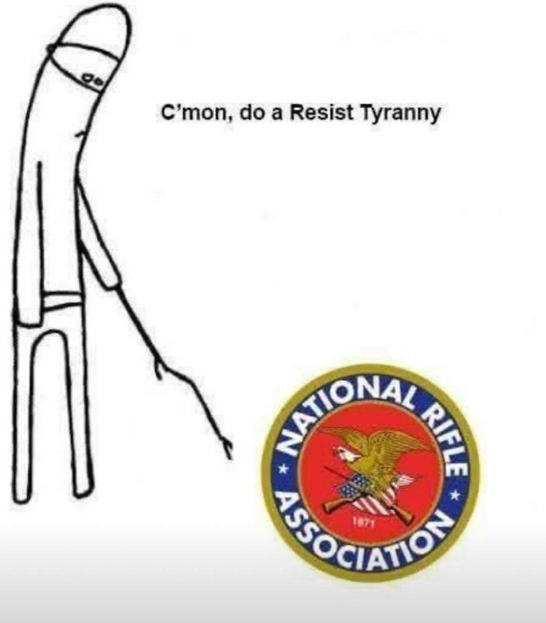 c'mon do something meme that reads «c'mon, do a Resist Tyranny» pointing at the NRA logo